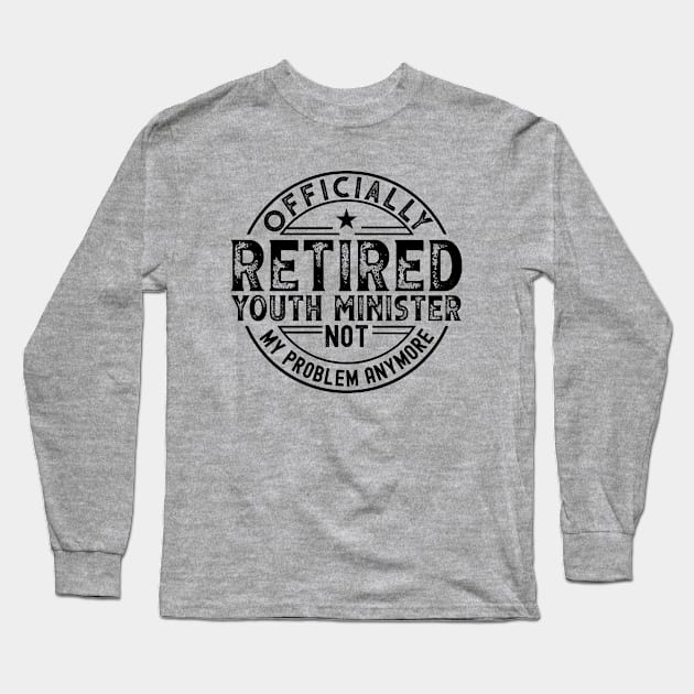 Retired Youth Minister Long Sleeve T-Shirt by Stay Weird